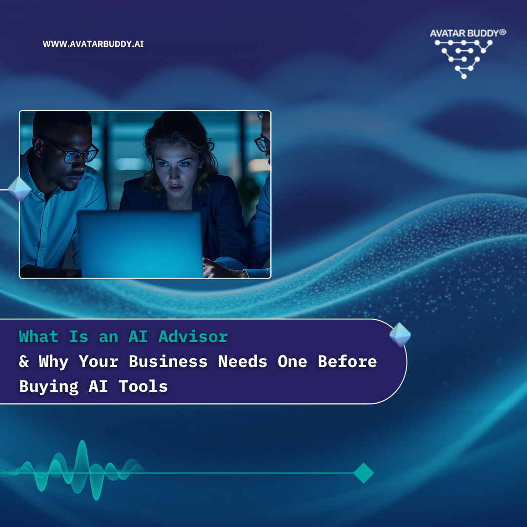 Blog about - What Is an AI Advisor and Why Your Business Needs One Before Buying AI Tools