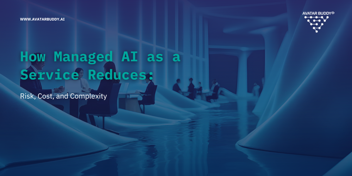 How Managed AI as a Service Reduces Risk, Cost, and Complexity
