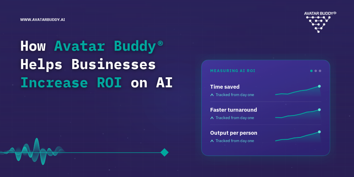 How Avatar Buddy® Helps Businesses Increase ROI on AI