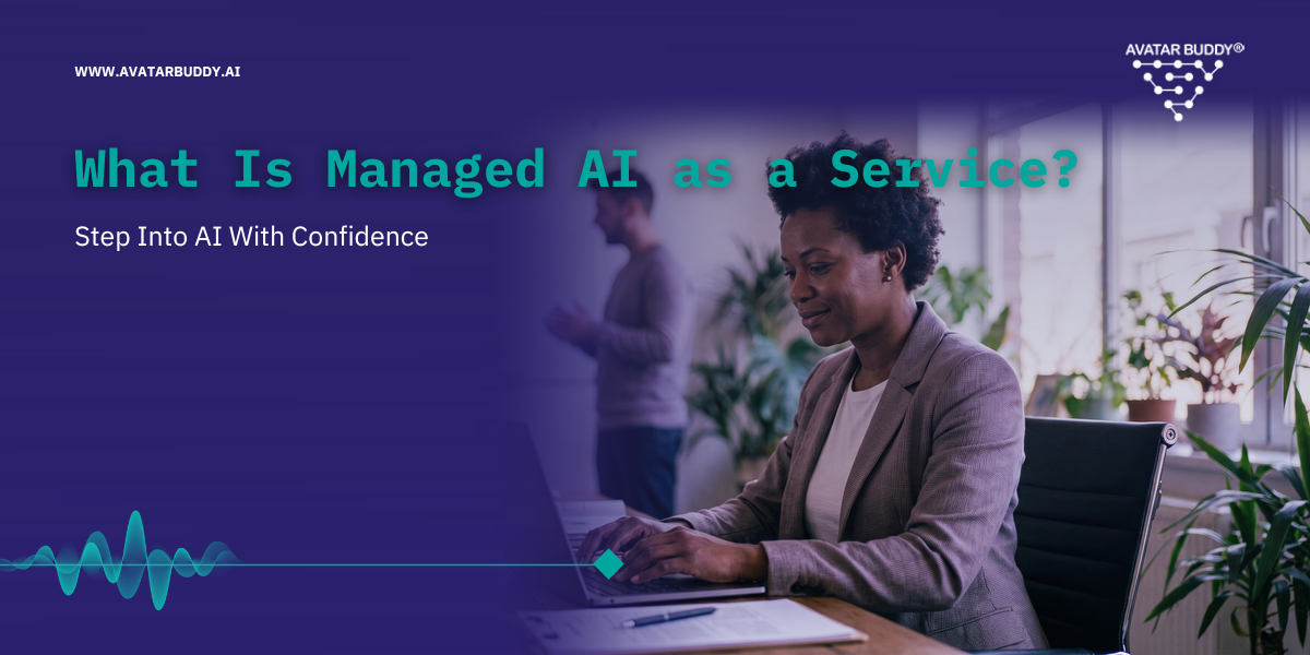 What Is Managed AI as a Service? Step Into AI With Confidence